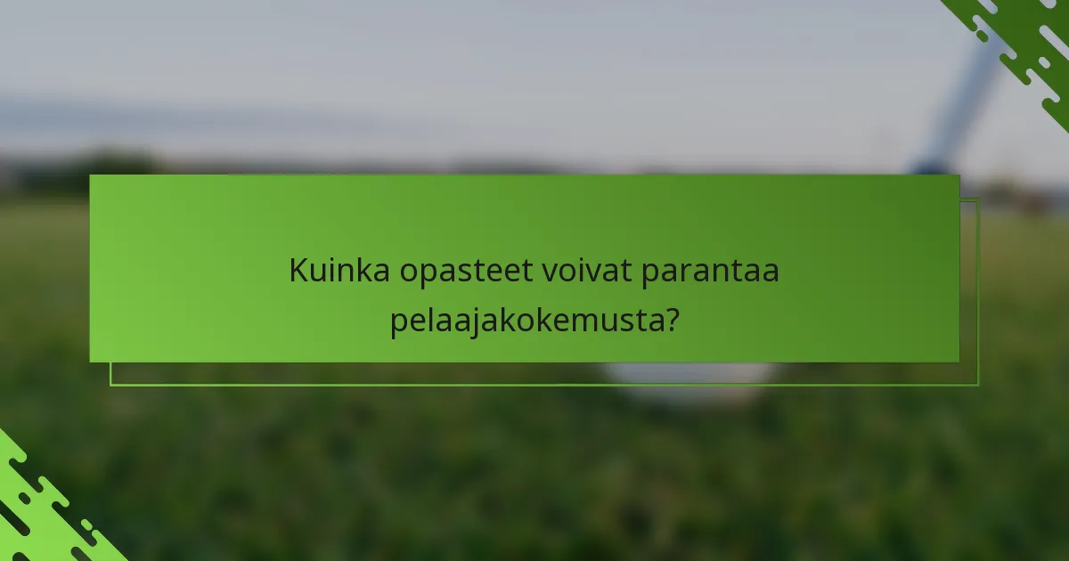 Kuinka opasteet voivat parantaa pelaajakokemusta?