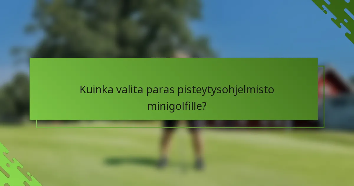 Kuinka valita paras pisteytysohjelmisto minigolfille?