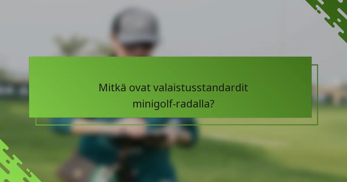 Mitkä ovat valaistusstandardit minigolf-radalla?